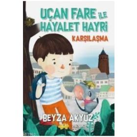 Uçan Fare ile Hayalet Hayri - Karşılaşma Beyza Akyüz