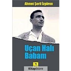 UÇAN HALI BABAM - AHMET ŞERİF İZGÖREN