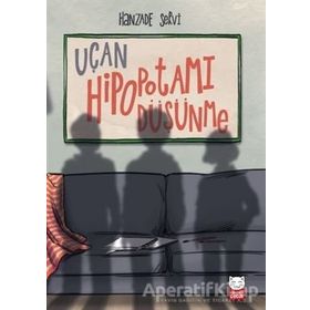 Uçan Hipopotamı Düşünme - Hanzade Servi
