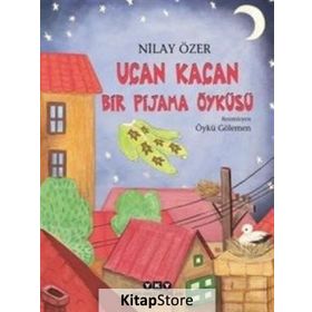 Uçan Kaçan Bir Pijama Öyküsü - Nilay Özer