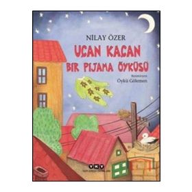 Uçan Kaçan Bir Pijama Öyküsü - Nilay Özer