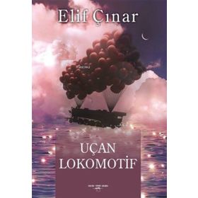 Uçan Lokomotif - Elif Çınar