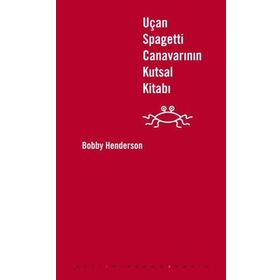 UÇAN SPAGETTI CANAVARININ KUTSAL KİTABI - BOBY HENDERSON