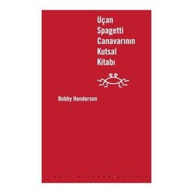 UÇAN SPAGETTI CANAVARININ KUTSAL KİTABI - BOBY HENDERSON
