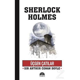 Üçgen Çatılar - Sherlock Holmes - Sir Arthur Conan Doyle