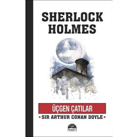 Üçgen Çatılar - Sherlock Holmes - Sir Arthur Conan Doyle