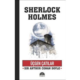 Üçgen Çatılar - Sherlock Holmes - Sir Arthur Conan Doyle