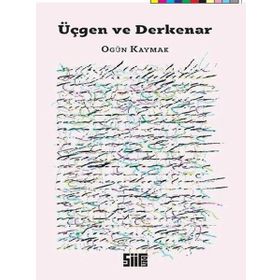 Üçgen Ve Derkenar - Ogün Kaymak