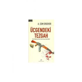 ÜÇGENDEKİ TEZGAH "TERÖR ODAKLARINI KONTROL EDEN DÜNYAYI KONTROL EDER" - AHMET CEM ERSEVER (ISBN:9789758773244)