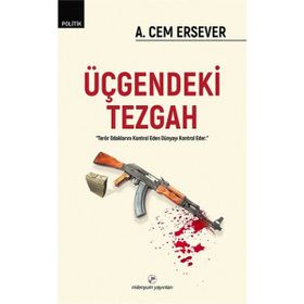 ÜÇGENDEKİ TEZGAH "TERÖR ODAKLARINI KONTROL EDEN DÜNYAYI KONTROL EDER" - AHMET CEM ERSEVER (ISBN:9789758773244)