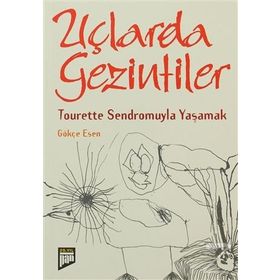UÇLARDA GEZINTILER TOURETTE SENDROMUYLA YAŞAMAK - GÖKÇE ESEN