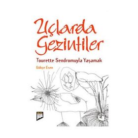 UÇLARDA GEZINTILER TOURETTE SENDROMUYLA YAŞAMAK - GÖKÇE ESEN