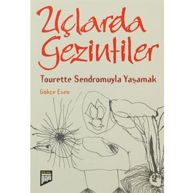 UÇLARDA GEZINTILER TOURETTE SENDROMUYLA YAŞAMAK - GÖKÇE ESEN