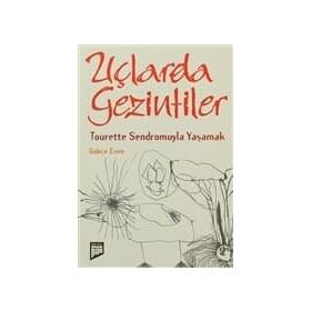 UÇLARDA GEZINTILER TOURETTE SENDROMUYLA YAŞAMAK - GÖKÇE ESEN