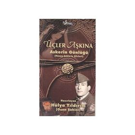 Üçler Aşkına - Askerin Günlüğü - Hülya Yıldırım