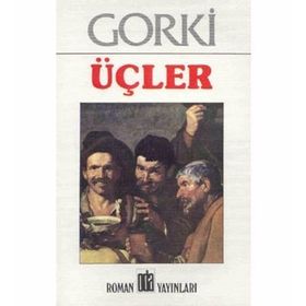 ÜÇLER - MAKSIM GORKI