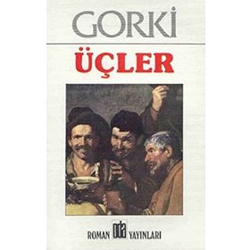 ÜÇLER - MAKSIM GORKI