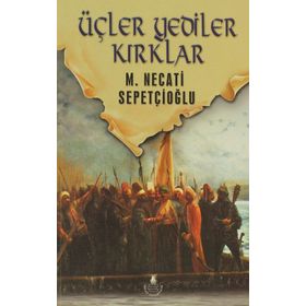 ÜÇLER, YEDILER, KIRKLAR - MUSTAFA NECATI SEPETÇİOĞLU