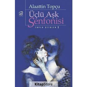 ÜÇLÜ AŞK SENFONISI - ALAATTIN TOPÇU