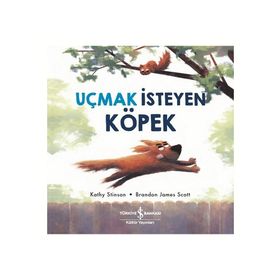 Uçmak İsteyen Köpek - Kathy Stinson - İş Bankası Kültür Yayınları
