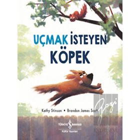 Uçmak İsteyen Köpek - Kathy Stinson - İş Bankası Kültür Yayınları