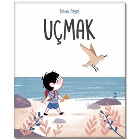 Uçmak - Johan Pegot - Martı Çocuk Yayınları