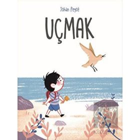 Uçmak - Johan Pegot - Martı Çocuk Yayınları