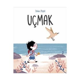 Uçmak - Johan Pegot - Martı Çocuk Yayınları
