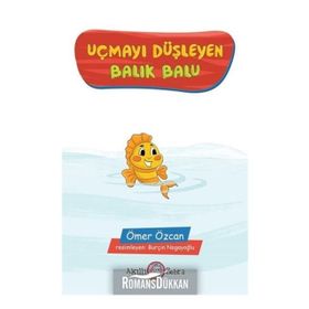 Uçmayı Düşleyen Balık Balu - Ömer Özcan