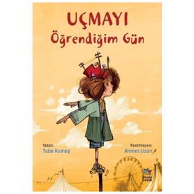 Uçmayı Öğrendiğim Gün - Tuba Kumaş
