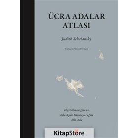 Ücra Adalar Atlası - Judith Schalansky