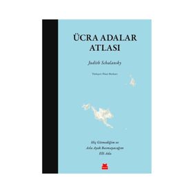 Ücra Adalar Atlası - Judith Schalansky