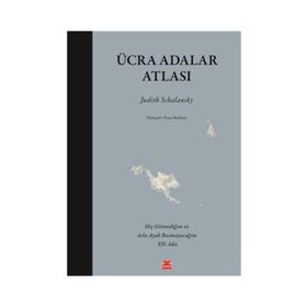 Ücra Adalar Atlası - Judith Schalansky