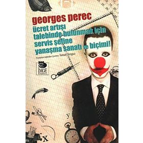 ÜCRET ARTIŞI TALEBINDE BULUNMAK İÇİN SERVIS ŞEFİNE YANAŞMA SANATI VE BİÇİMİ - GEORGES PEREC