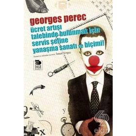 ÜCRET ARTIŞI TALEBINDE BULUNMAK İÇİN SERVIS ŞEFİNE YANAŞMA SANATI VE BİÇİMİ - GEORGES PEREC