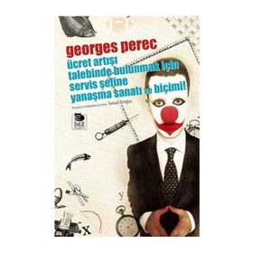 ÜCRET ARTIŞI TALEBINDE BULUNMAK İÇİN SERVIS ŞEFİNE YANAŞMA SANATI VE BİÇİMİ - GEORGES PEREC