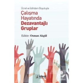 Ücret ve İstihdam Boyutuyla Çalışma Hayatında Dezavantajlı Gruplar - Osman Akgül