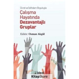 Ücret ve İstihdam Boyutuyla Çalışma Hayatında Dezavantajlı Gruplar - Osman Akgül