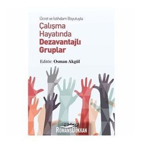 Ücret ve İstihdam Boyutuyla Çalışma Hayatında Dezavantajlı Gruplar - Osman Akgül