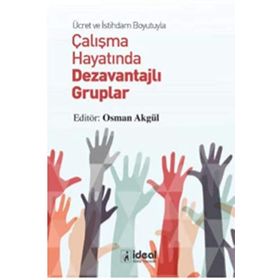 Ücret ve İstihdam Boyutuyla Çalışma Hayatında Dezavantajlı Gruplar - Osman Akgül