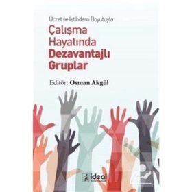 Ücret ve İstihdam Boyutuyla Çalışma Hayatında Dezavantajlı Gruplar - Osman Akgül