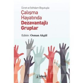 Ücret ve İstihdam Boyutuyla Çalışma Hayatında Dezavantajlı Gruplar - Osman Akgül