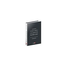 Ücrete Bağlı Çalışmaktan Kaçınma Hakkı - Bülent Ferat İşçi