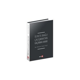 Ücrete Bağlı Çalışmaktan Kaçınma Hakkı - Bülent Ferat İşçi