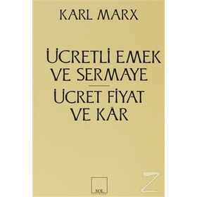 Ücretli Emek ve Sermaye - Ücret, Fiyat ve Kar - k marx