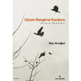 UÇTUM RENGIME KONDUM ARAYIŞ ÖYKÜLERİ - NUR ARIOĞUL