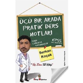Üçü Bir Arada Pratik Ders Notları - Serkan Koçak