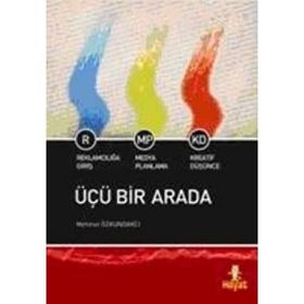 ÜÇÜ BIR ARADA REKLAMCILIĞA GİRİŞ - MEDYA PLANLAMA KREATIF DÜŞÜNCE - MEHMET ÖZKUNDAKÇI (ISBN:9786055878443)