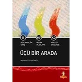 ÜÇÜ BIR ARADA REKLAMCILIĞA GİRİŞ - MEDYA PLANLAMA KREATIF DÜŞÜNCE - MEHMET ÖZKUNDAKÇI (ISBN:9786055878443)