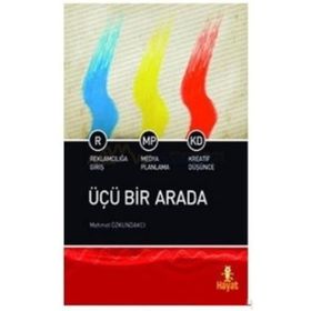 ÜÇÜ BIR ARADA REKLAMCILIĞA GİRİŞ- MEDYA PLANLAMA- KREATIF DÜŞÜNCE - MEHMET ÖZKUNDAKÇI
